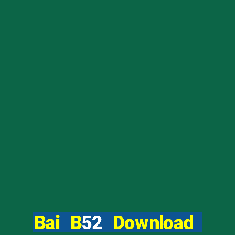 Bai B52 Download Game Bài