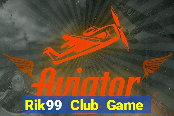 Rik99 Club Game Bài Online