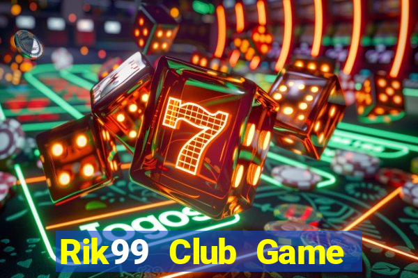 Rik99 Club Game Bài Online