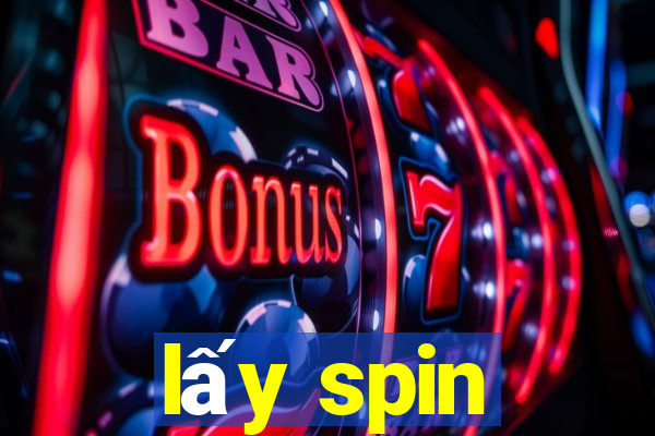 lấy spin