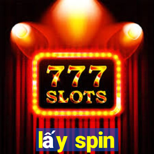 lấy spin