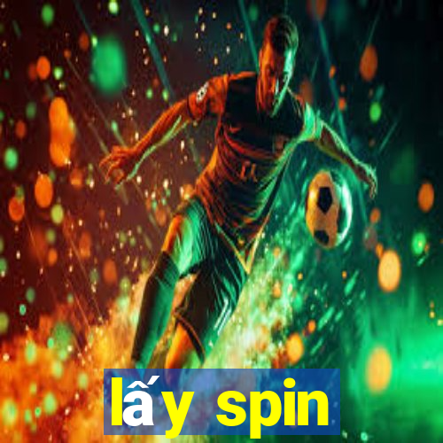 lấy spin