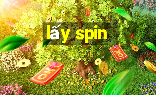 lấy spin