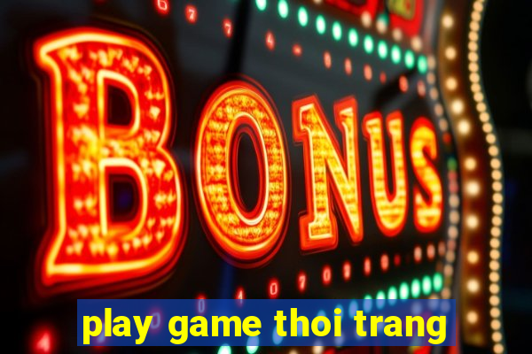 play game thoi trang