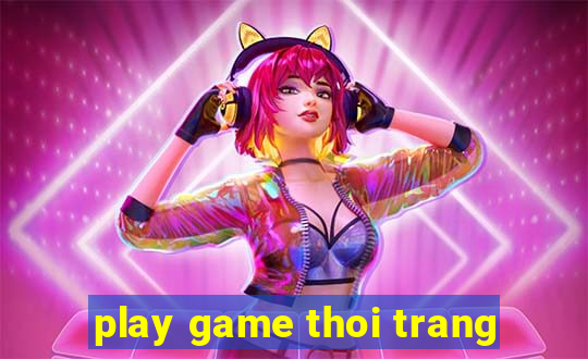 play game thoi trang