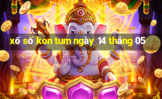 xổ số kon tum ngày 14 tháng 05