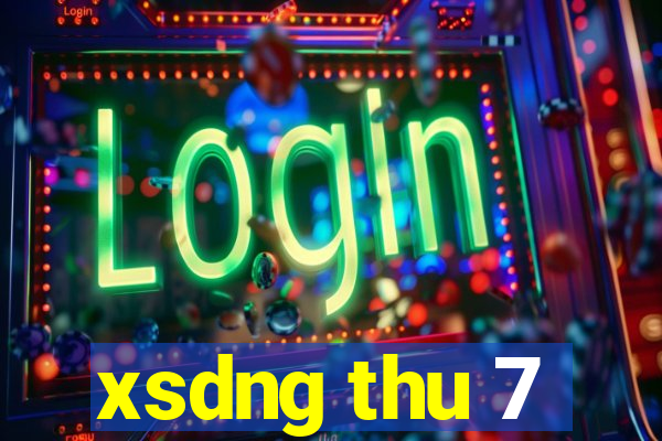 xsdng thu 7