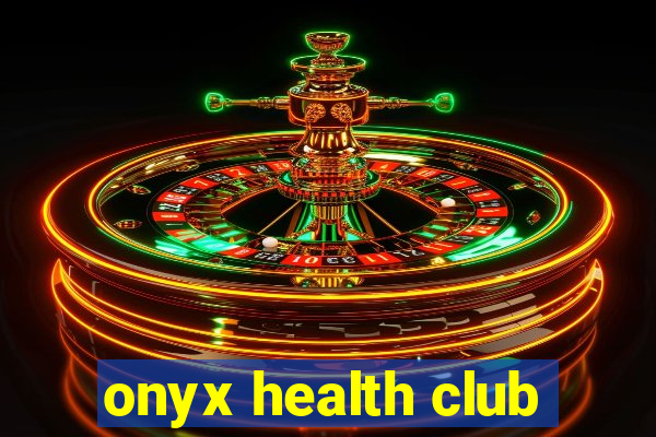 onyx health club