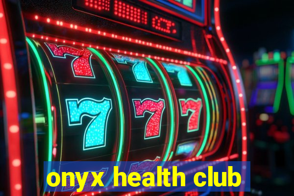 onyx health club