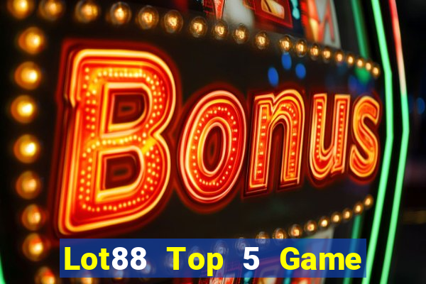 Lot88 Top 5 Game Đánh Bài Đổi Thưởng