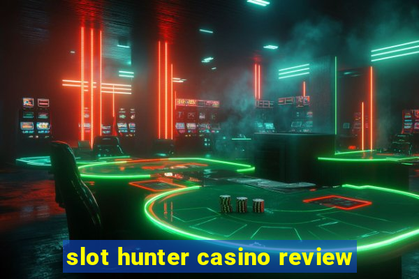 slot hunter casino review