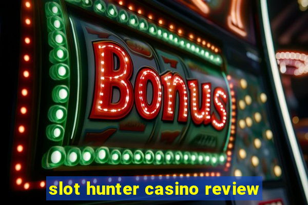 slot hunter casino review