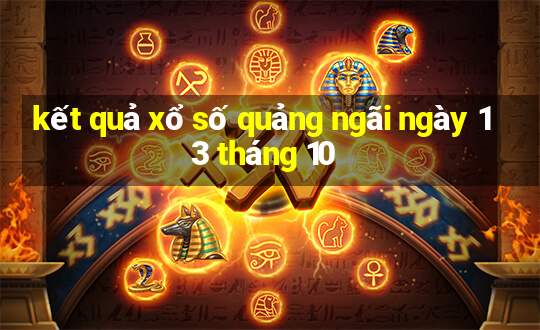 kết quả xổ số quảng ngãi ngày 13 tháng 10