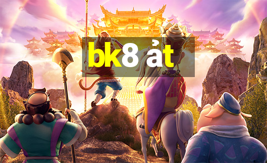 bk8 ảt