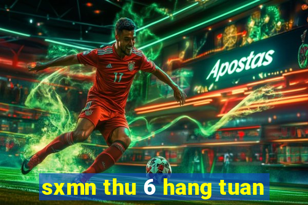 sxmn thu 6 hang tuan