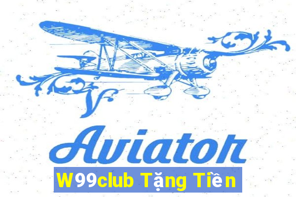 W99club Tặng Tiền