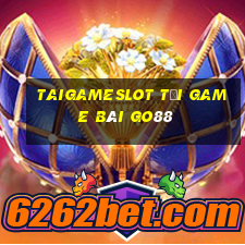 Taigameslot Tải Game Bài Go88