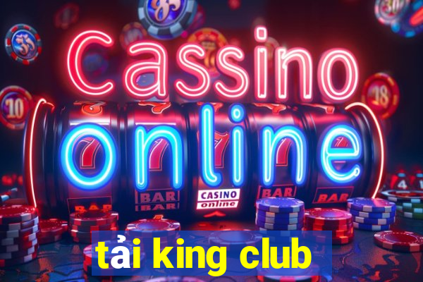 tải king club