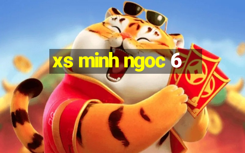 xs minh ngoc 6