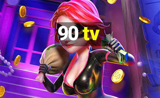 90 tv