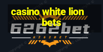 casino white lion bets