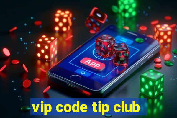 vip code tip club