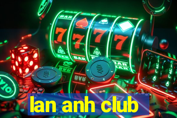 lan anh club