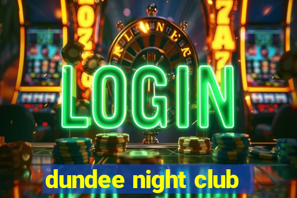 dundee night club