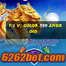 Tải về Color 599 Android