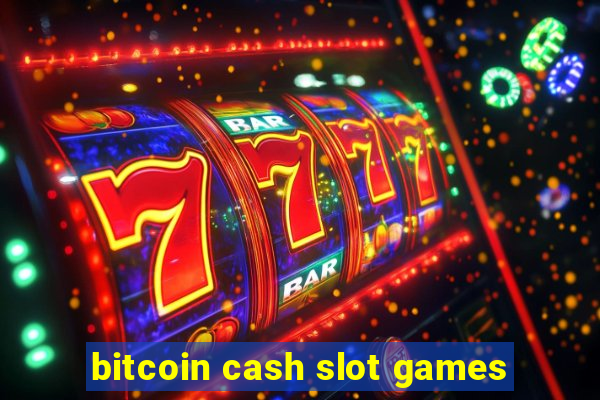 bitcoin cash slot games