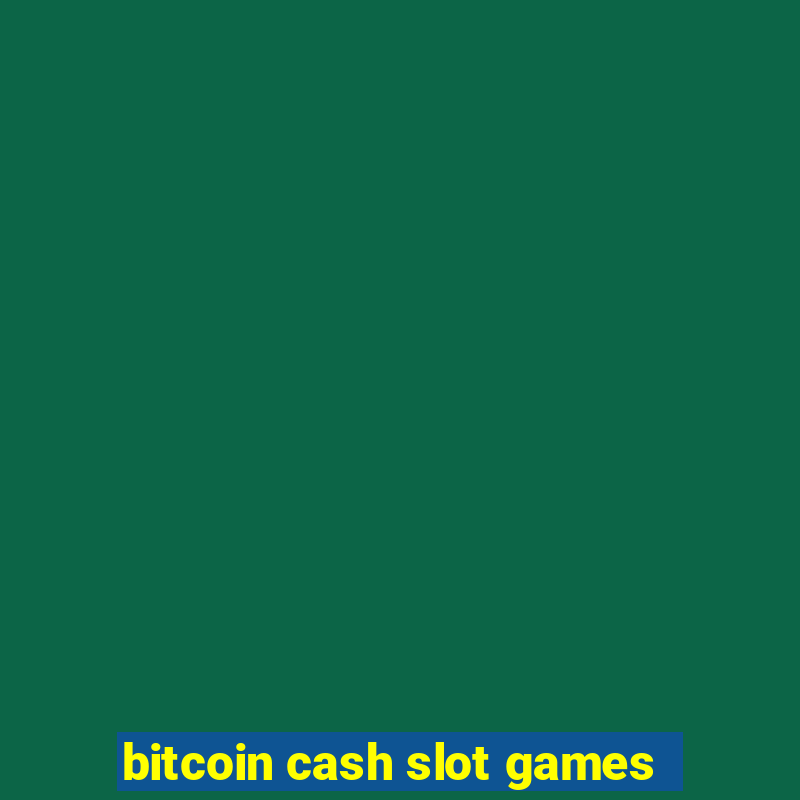 bitcoin cash slot games