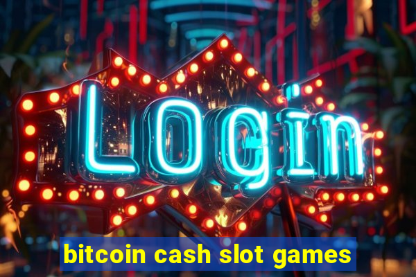 bitcoin cash slot games