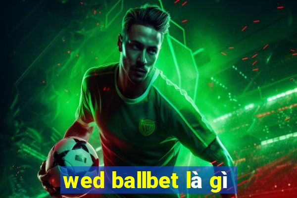 wed ballbet là gì