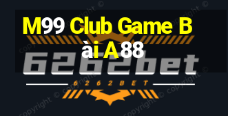 M99 Club Game Bài A88