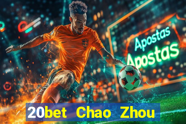 20bet Chao Zhou Yixin game bài