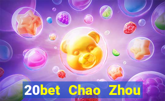 20bet Chao Zhou Yixin game bài