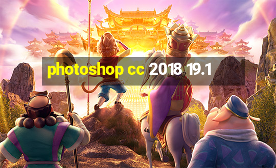 photoshop cc 2018 19.1