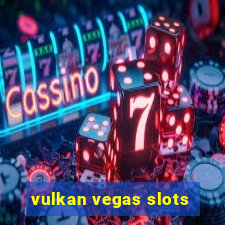 vulkan vegas slots