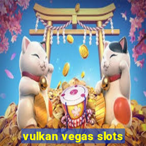 vulkan vegas slots