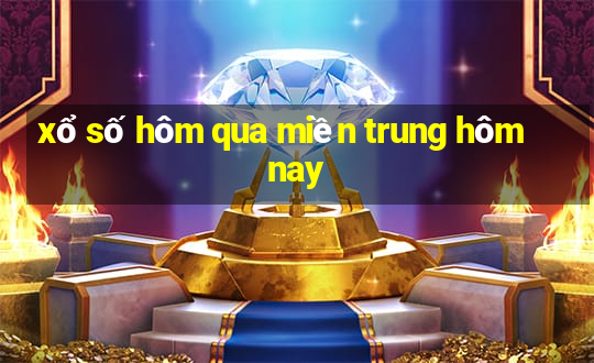 xổ số hôm qua miền trung hôm nay