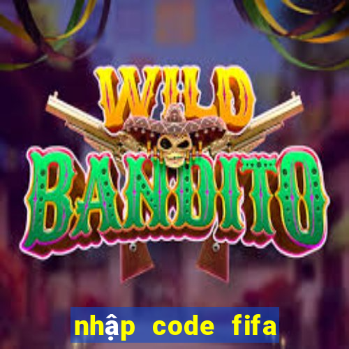 nhập code fifa online 3