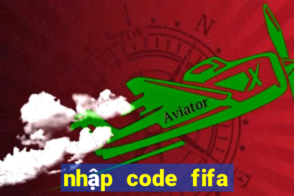 nhập code fifa online 3