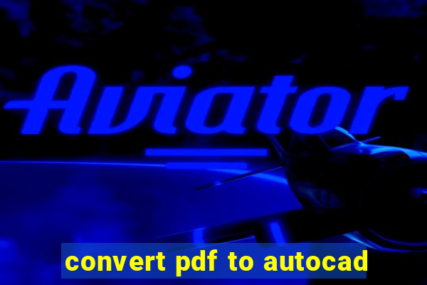 convert pdf to autocad