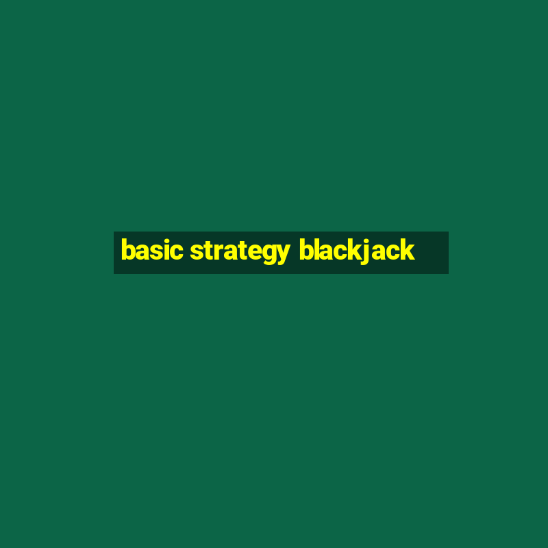 basic strategy blackjack