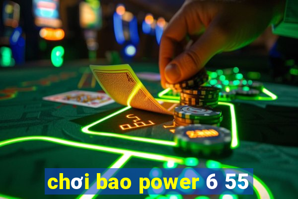 chơi bao power 6 55