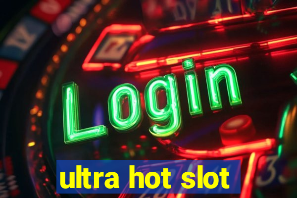 ultra hot slot