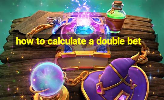 how to calculate a double bet