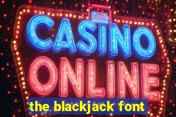 the blackjack font