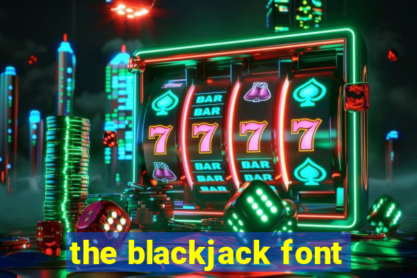 the blackjack font