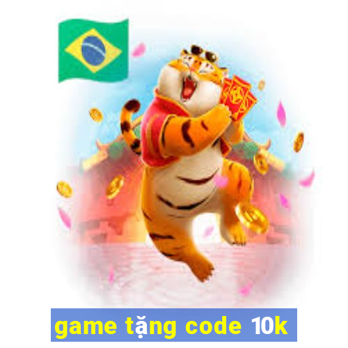 game tặng code 10k